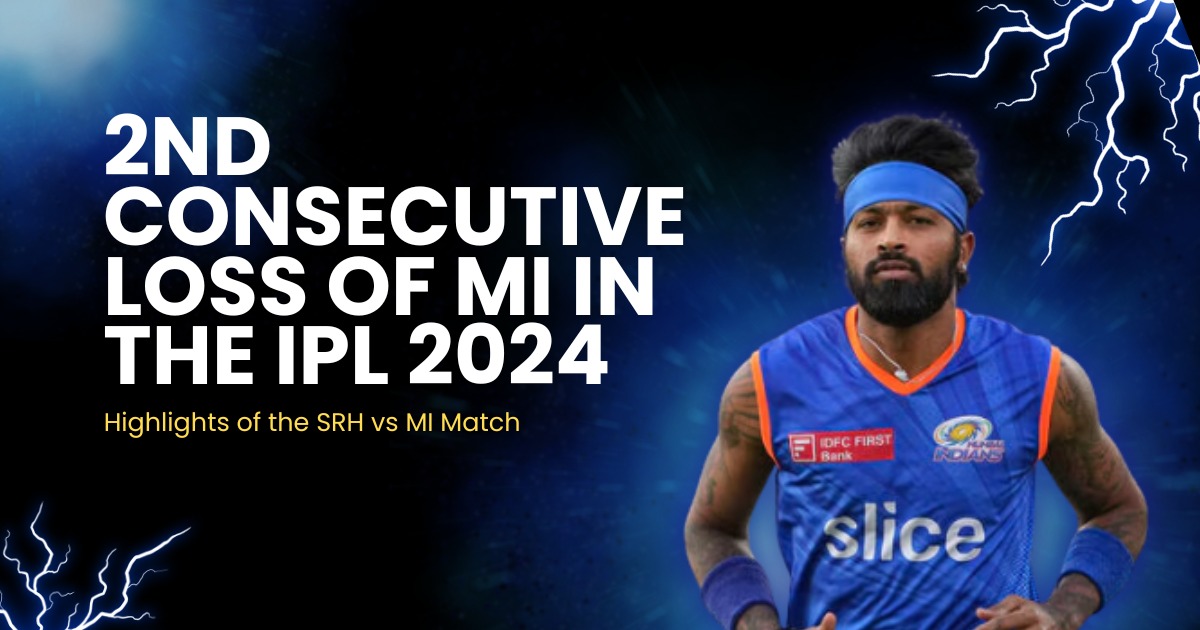 2nd consecutive loss of MI in the IPL 2024: Highlights of the SRH vs MI match is here
