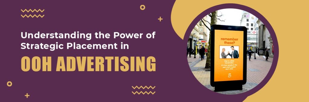 How Strategic Placement Elevates OOH Advertising Impact